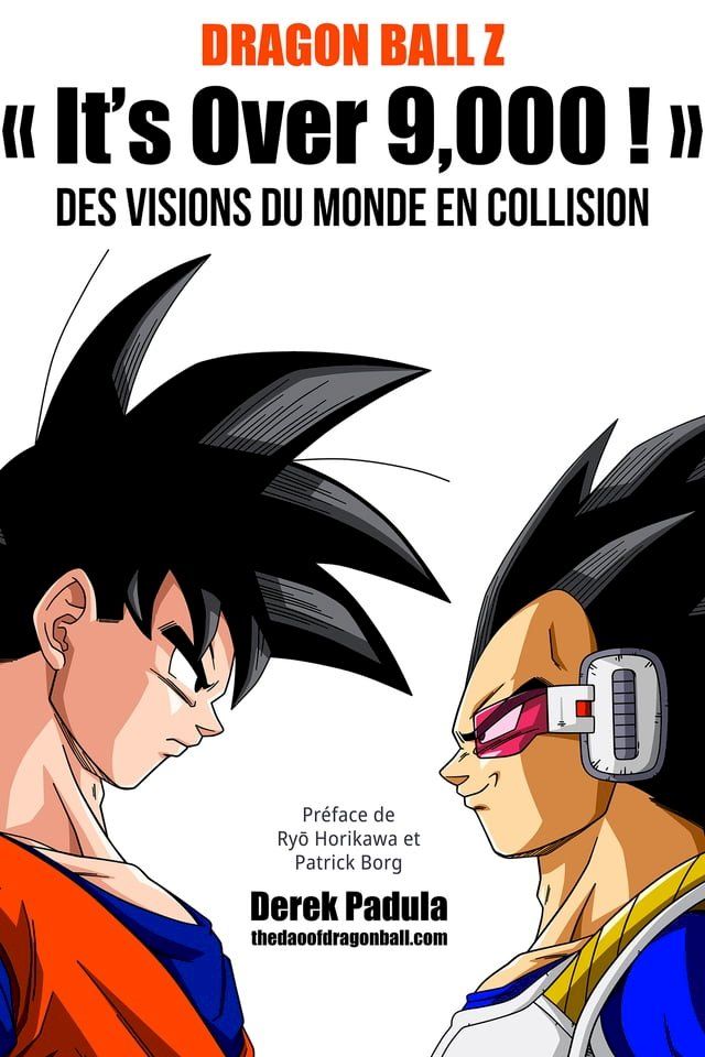  Dragon Ball Z « It's Over 9,000 ! » Des visions du monde en collision(Kobo/電子書)