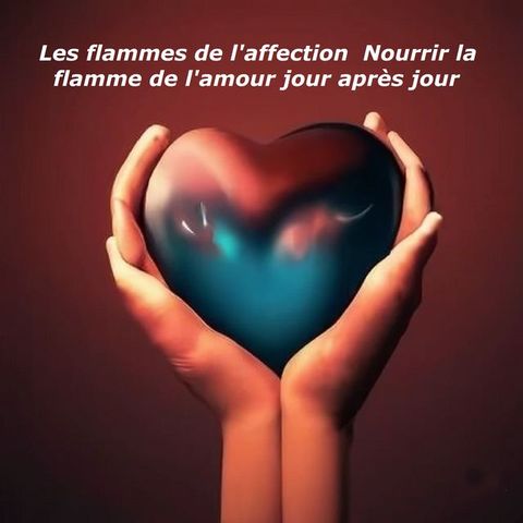 Les flammes de l'affection Nourrir la flamme de lamour jour apr&egrave;s jour(Kobo/電子書)