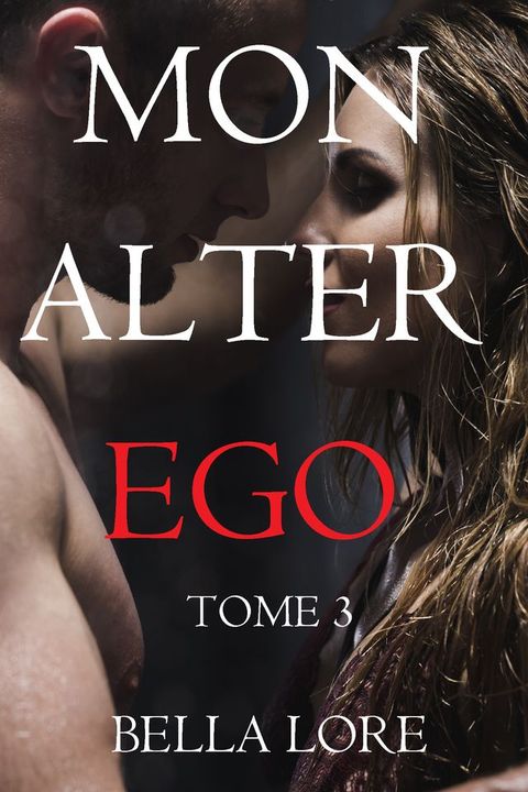 Mon alter ego : tome 3