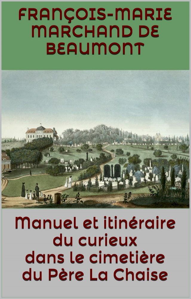  Manuel et itin&eacute;raire du curieux dans le cimeti&egrave;re du P&egrave;re La Chaise(Kobo/電子書)