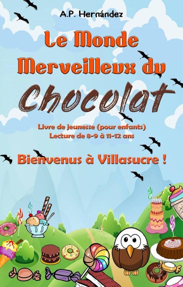  Le Monde Merveilleux du Chocolat. Bienvenus à Villasucre !(Kobo/電子書)