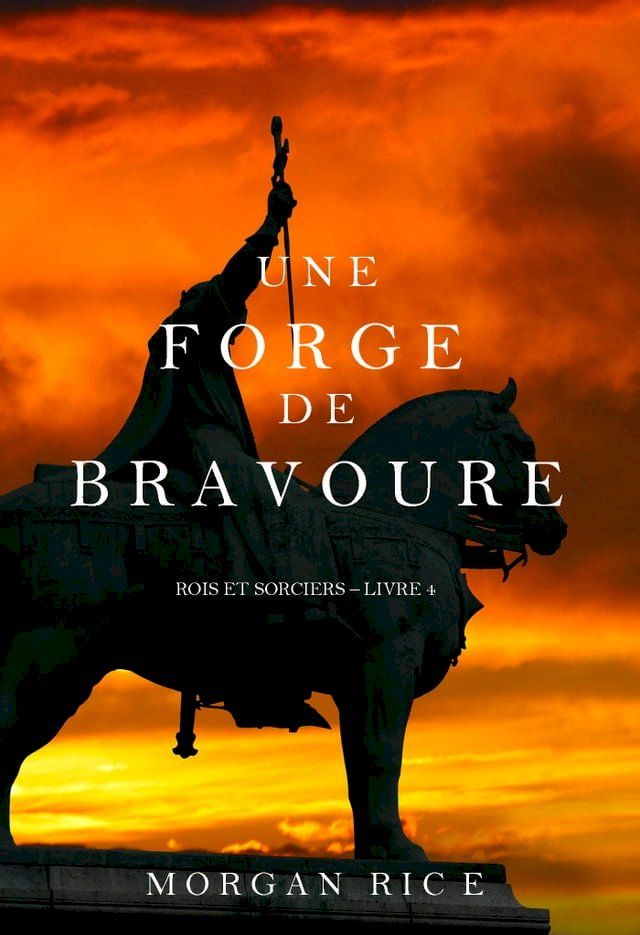  Une Forge de Bravoure (Rois et Sorciers – Tome n 4)(Kobo/電子書)