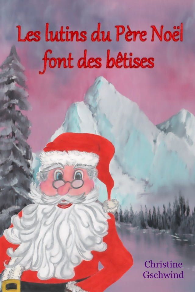  Les lutins du P&egrave;re No&euml;l font des b&ecirc;tises(Kobo/電子書)