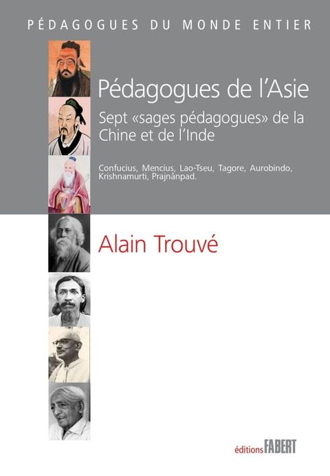 Pédagogues de l'Asie. Sept "sages pédagogues" de la Chine et de l'Inde(Kobo/電子書)