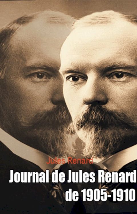 Journal de Jules Renard de 1905-1910(Kobo/電子書)