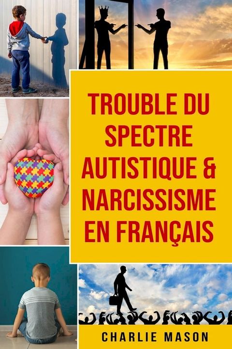 Trouble du spectre Autistique & Narcissisme En fran&ccedil;ais(Kobo/電子書)