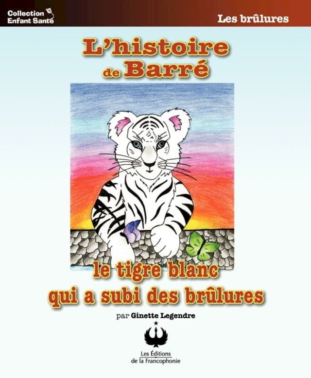  L'histoire de Barré le tigre blanc qui a subi des brûlures(Kobo/電子書)