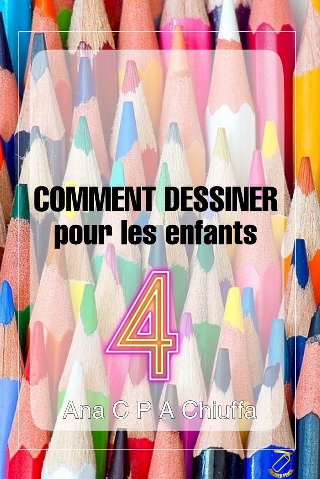  COMMENT DESSINER pour les enfants 4(Kobo/電子書)