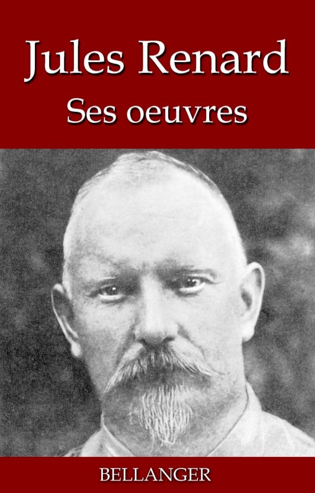  Jules Renard ; ses oeuvres - 22 titres(Kobo/電子書)