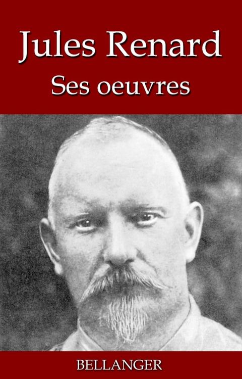 Jules Renard ; ses oeuvres - 22 titres(Kobo/電子書)