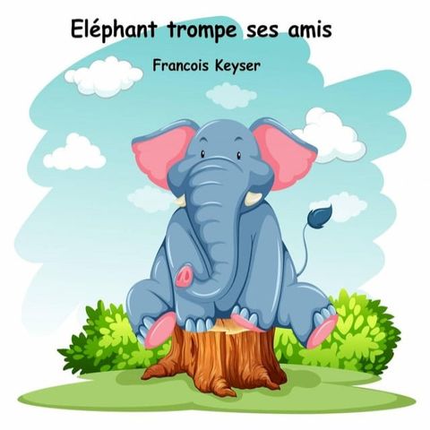 Eléphant trompe ses amis(Kobo/電子書)