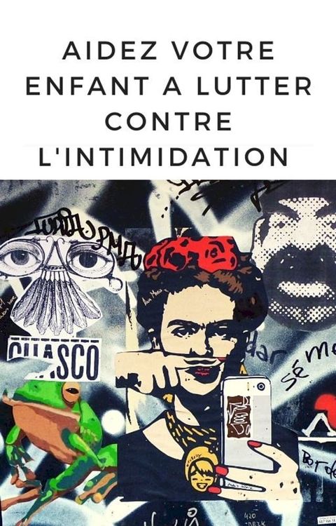 Aidez votre enfant &agrave; lutter contre l'intimidation(Kobo/電子書)