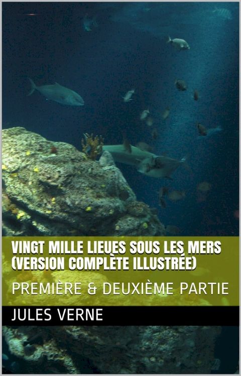 Vingt mille lieues sous les mers (version compl&egrave;te illustr&eacute;e)(Kobo/電子書)