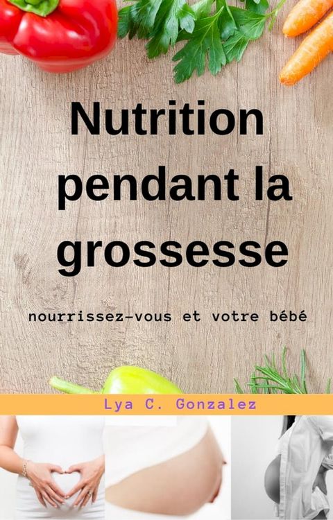 Nutrition pendant la grossesse nourrissez-vous et votre bébé(Kobo/電子書)