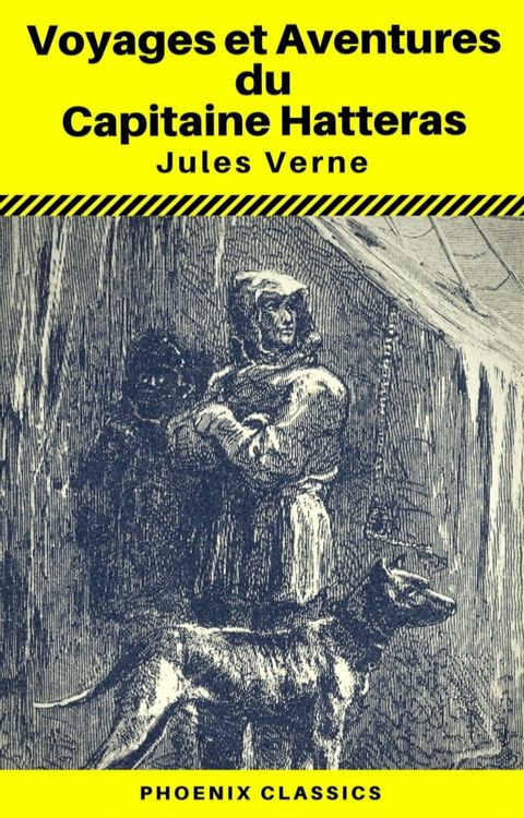 Voyages et Aventures du Capitaine Hatteras - (Annot&eacute;) (Phoenix Classics)(Kobo/電子書)