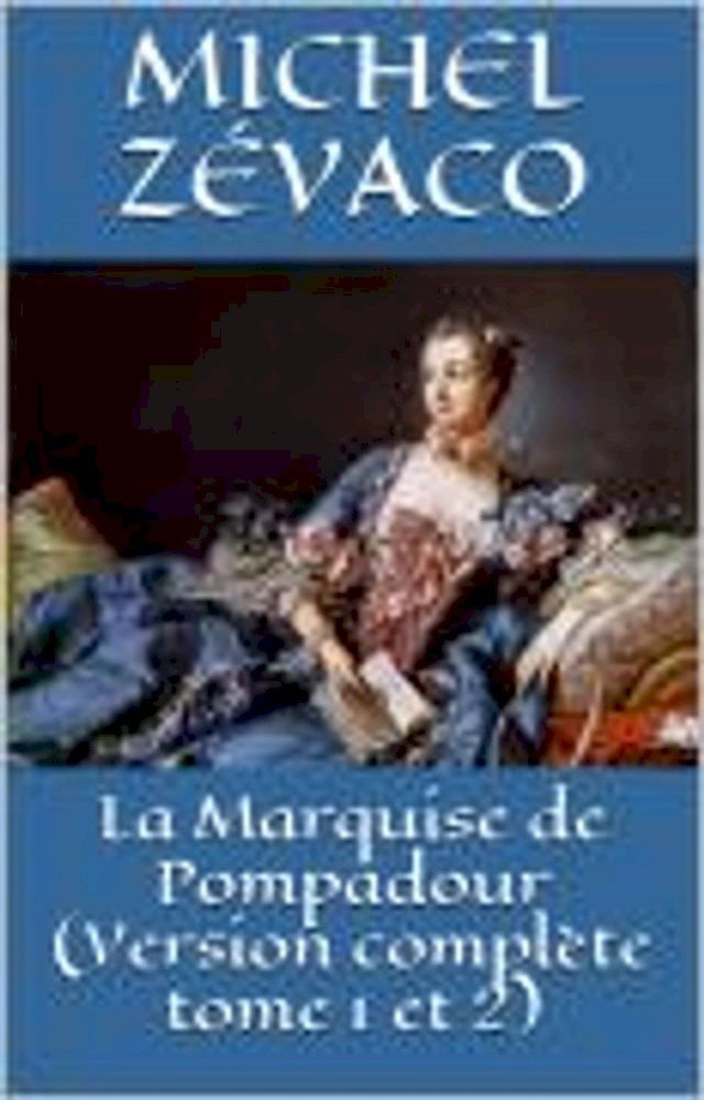  La Marquise de Pompadour (Version complète tome 1 et 2)(Kobo/電子書)