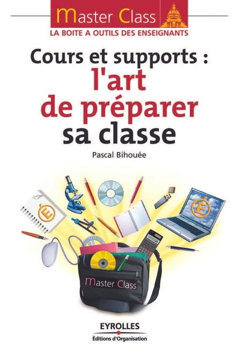 Cours et supports : l'art de pr&eacute;parer sa classe(Kobo/電子書)