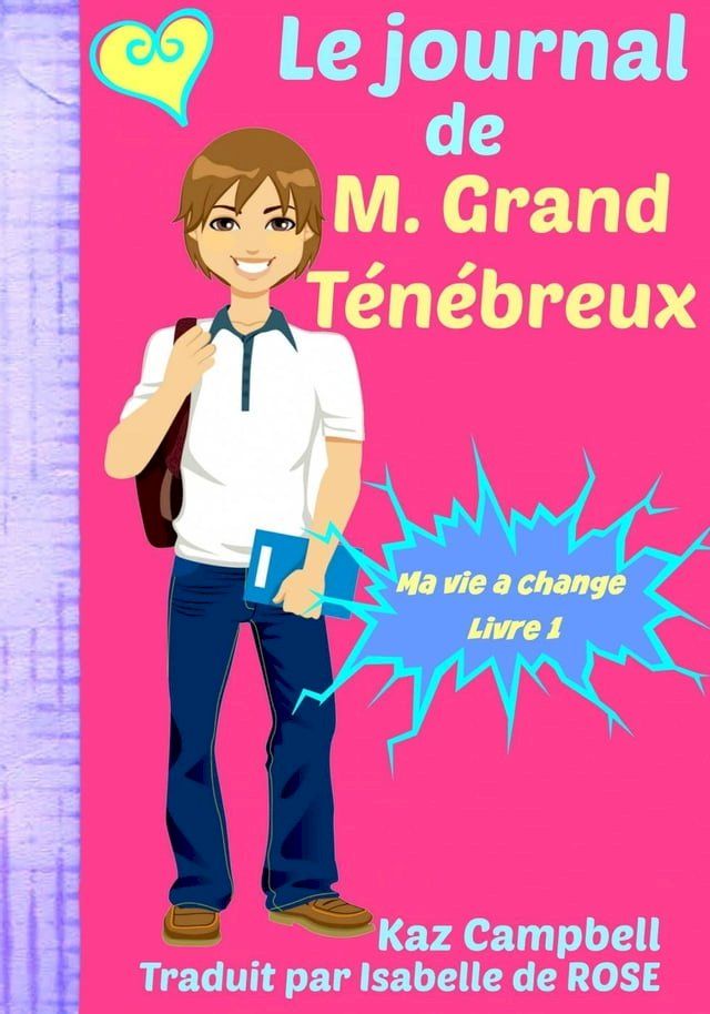  Le journal de M. Grand Ténébreux - Ma vie a change - Livre 1(Kobo/電子書)