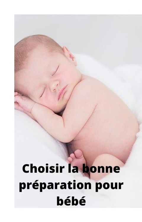 Choisir la bonne pr&eacute;paration pour b&eacute;b&eacute;(Kobo/電子書)