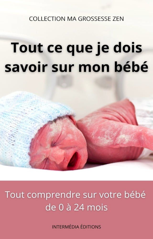  Tout Ce Que Je Dois Savoir Sur Mon B&eacute;b&eacute;(Kobo/電子書)