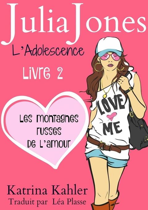 Julia Jones L'Adolescence : Livre 2 - Les Montagnes Russes de l'Amour(Kobo/電子書)