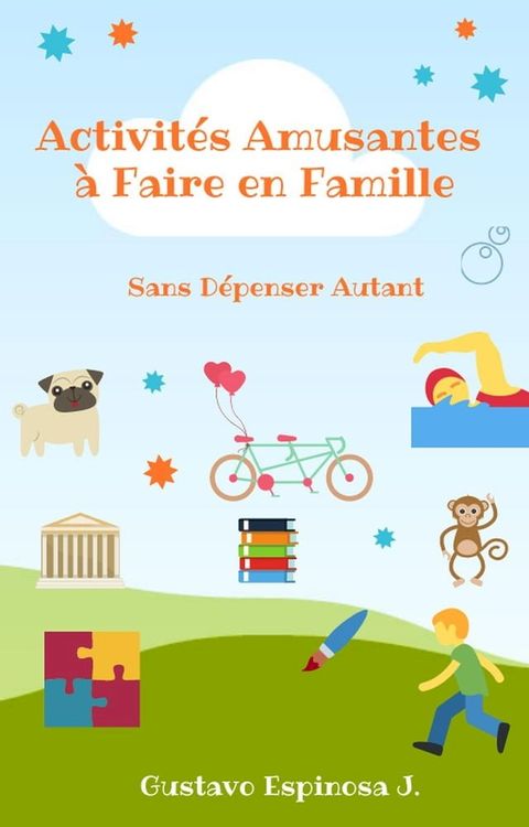 Activités Amusantes à Faire en Famille Sans Dépenser Autant(Kobo/電子書)