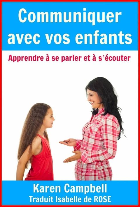 Communiquer avec vos enfants - Apprendre à se parler et à s'écouter(Kobo/電子書)