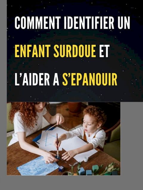 COMMENT IDENTIFIER UN ENFANT SURDOUE ET L’AIDER A S’EPANOUIR(Kobo/電子書)