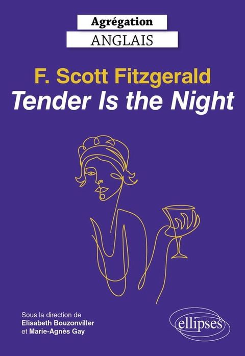 Agr&eacute;gation anglais 2023. F. Scott Fitzgerald. Tender is the Night(Kobo/電子書)