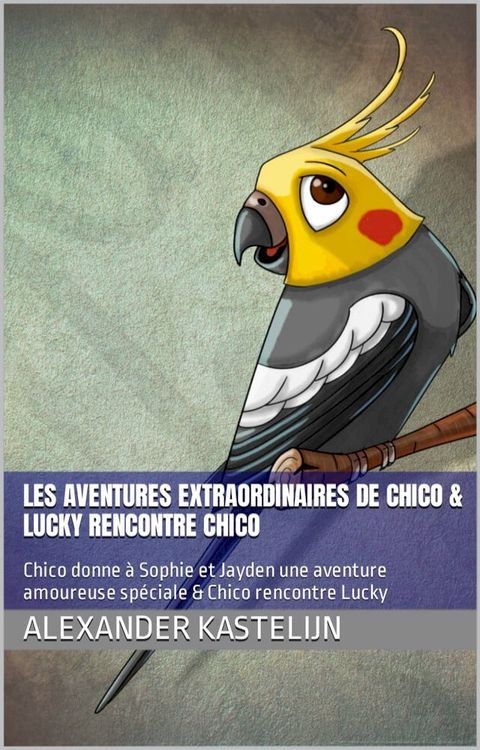Les Aventures extraordinaires de Chico & Lucky rencontre Chico(Kobo/電子書)