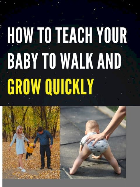 HOW TO TEACH YOUR BABY TO WALK AND GROW QUICKLY(Kobo/電子書)