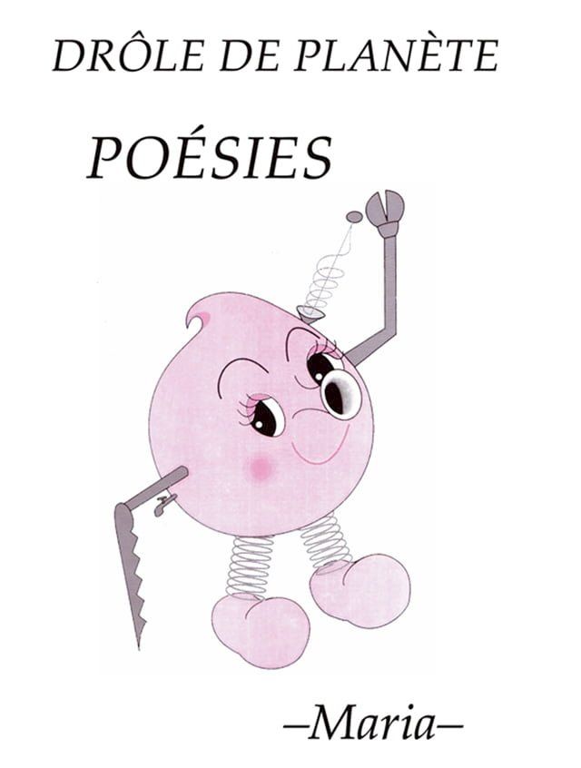  Po&eacute;sies (de Maria) tir&eacute;es de &laquo;&nbsp;Dr&ocirc;le de plan&egrave;te &raquo;(Kobo/電子書)