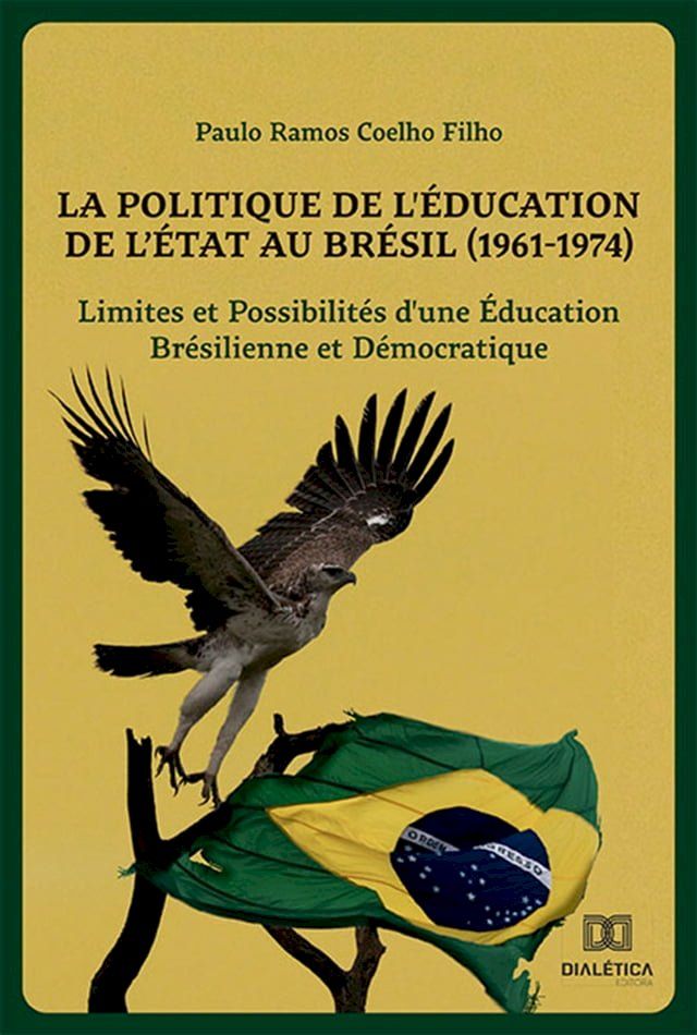  La Politique de l'&Eacute;ducation de l'&Eacute;tat au Brésil (1961-1974)(Kobo/電子書)