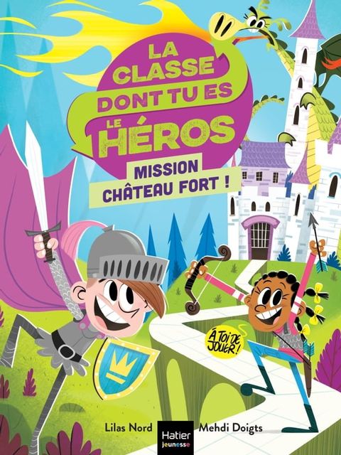 La classe dont tu es le h&eacute;ros - Mission ch&acirc;teau fort ! CP/CE1 - 6/7 ans(Kobo/電子書)