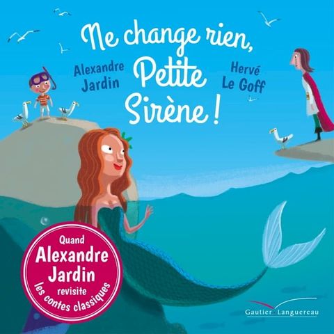 Ne change rien, Petite Sir&egrave;ne !(Kobo/電子書)