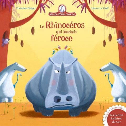 Mamie Poule raconte - Le rhinoc&eacute;ros qui louchait f&eacute;roce(Kobo/電子書)