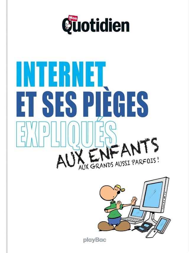  Mon Quotidien - Internet et ses pi&egrave;ges expliqu&eacute;s aux enfants(Kobo/電子書)