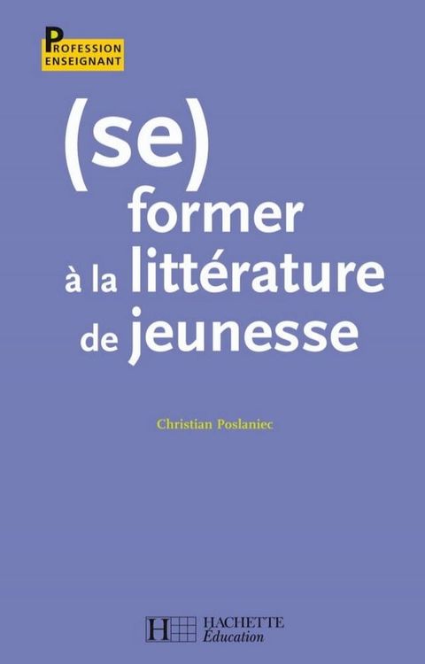 (Se) former &agrave; la litt&eacute;rature de jeunesse(Kobo/電子書)