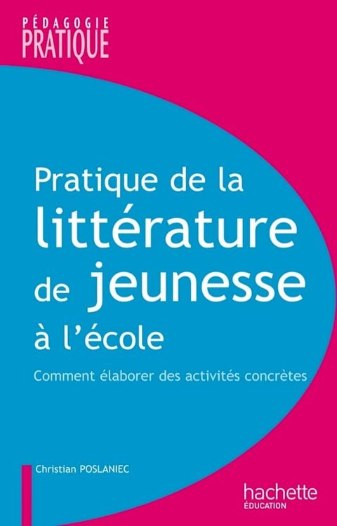 Pratique de la litt&eacute;rature de jeunesse &agrave; l'&eacute;cole(Kobo/電子書)