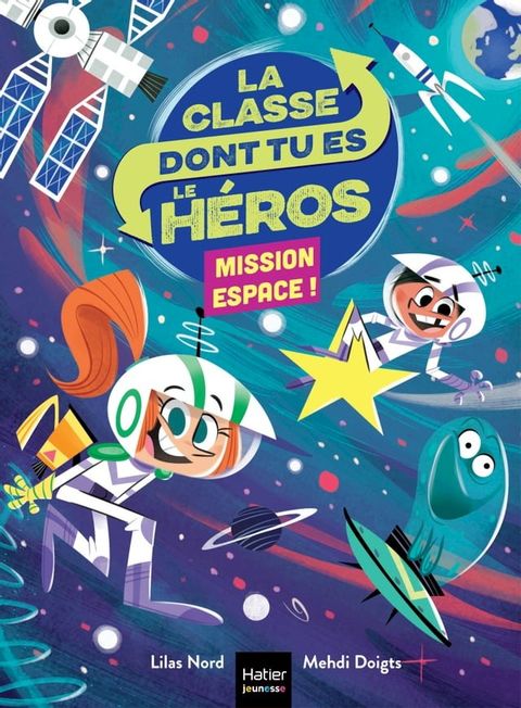 La classe dont tu es le h&eacute;ros - Mission espace CP/CE1 6/7 ans(Kobo/電子書)