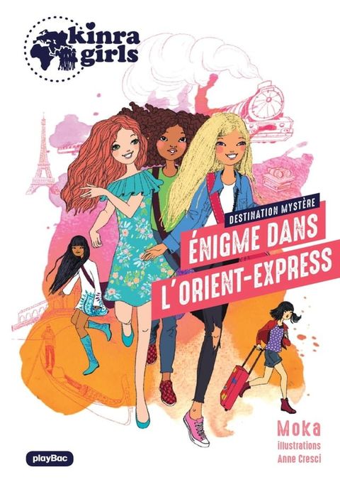 Kinra Girls -Destination Myst&egrave;re - L'&eacute;nigme de l'Orient Express - Tome 2(Kobo/電子書)