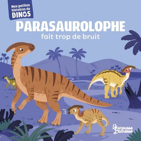 Parasaurolophe fait trop de bruit(Kobo/電子書)