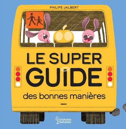 Le super guide des bonnes mani&egrave;res(Kobo/電子書)