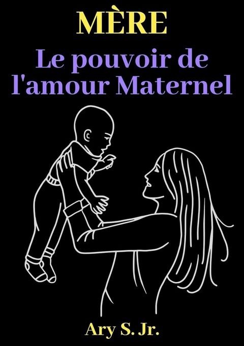 Mère Le pouvoir de l'amour Maternel(Kobo/電子書)