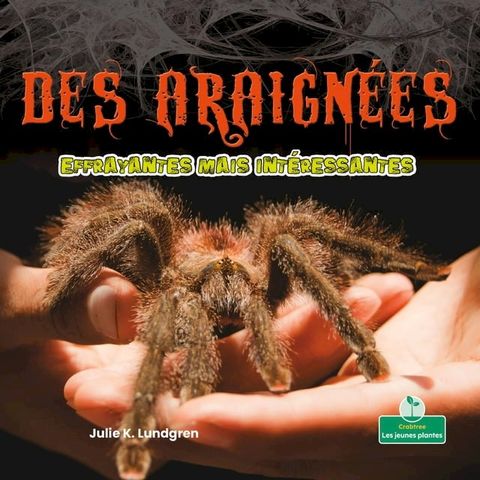 Des araign&eacute;es effrayantes mais int&eacute;ressantes (Creepy But Cool Spiders)(Kobo/電子書)