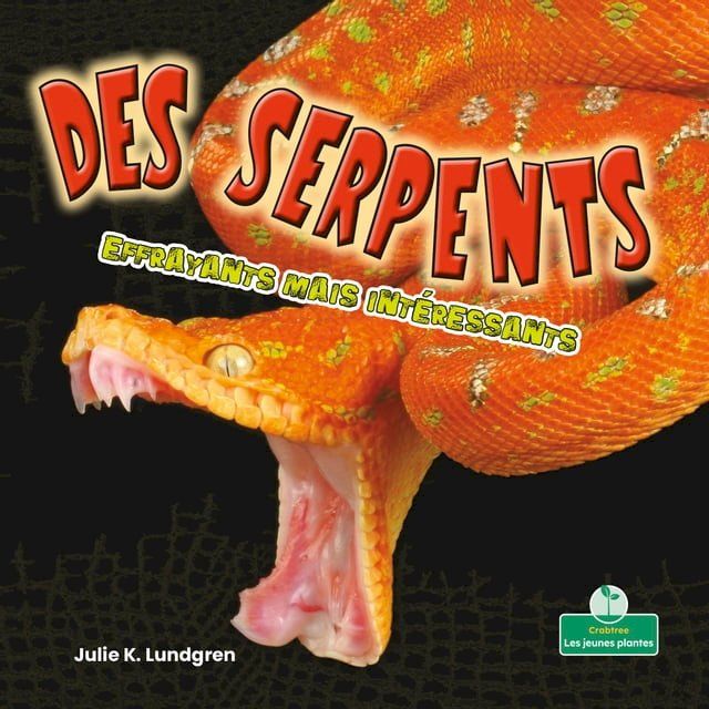  Des serpents effrayants mais int&eacute;ressants (Creepy But Cool Snakes)(Kobo/電子書)