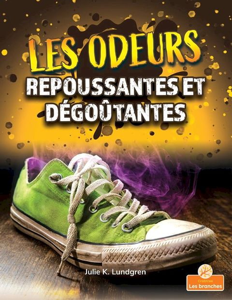 Les odeurs repoussantes et d&eacute;go&ucirc;tantes (Gross and Disgusting Smells)(Kobo/電子書)