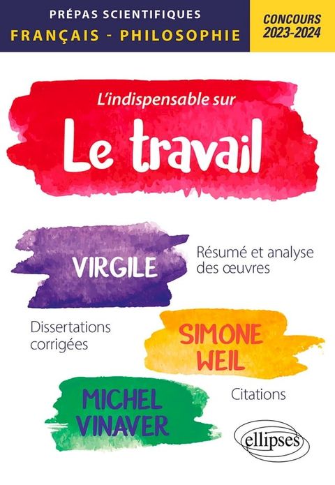 L'indispensable sur le travail. Virgile, Simone Weil, Michel Vinaver. Epreuve de fran&ccedil;ais-philosophie. Pr&eacute;pas scientifiques. Concours 2023-2024(Kobo/電子書)