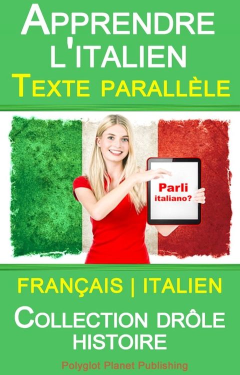 Apprendre l'italien - Texte parall&egrave;le - Collection dr&ocirc;le histoire (Fran&ccedil;ais - Italien)(Kobo/電子書)