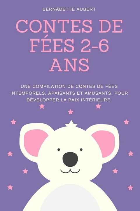 Contes de fées 2-6 ans: Une compilation de contes de fées intemporels, apaisants et amusants, pour développer la paix intérieure(Kobo/電子書)